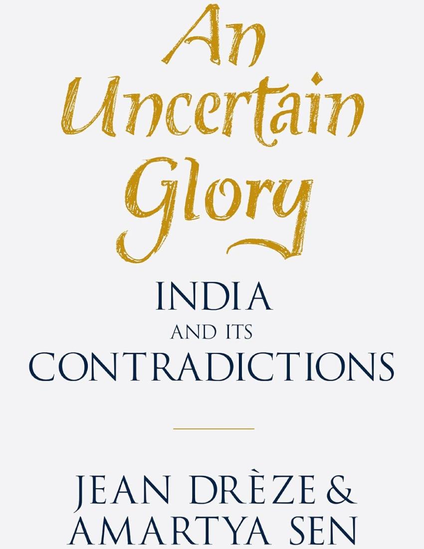 An Uncertain Glory: India and its Contradictions