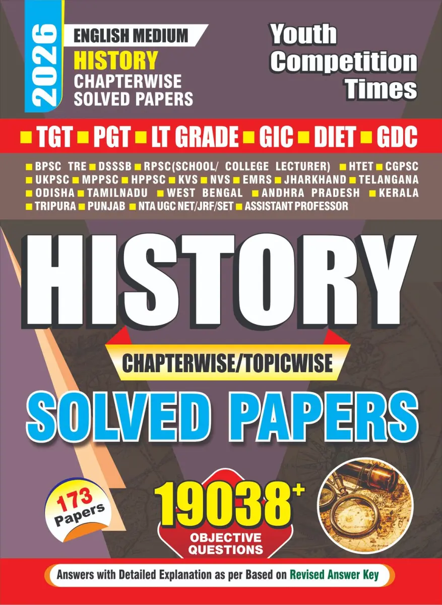 English Medium_TGT/PGT/LT GRADE/GIC/DIET/GDC - HISTORY Chapter-wise Solved Papers, (173 Papers) 19038+ Objective Questions - 2026