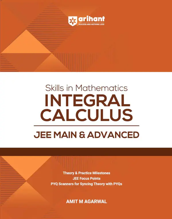 Skills in Mathematics Integral Calculus for JEE Main & Advanced 2027 | Theory, Practice Milestones & PYQ Scanners | Ideal for IIT JEE Aspirants by Amit M Agarwal