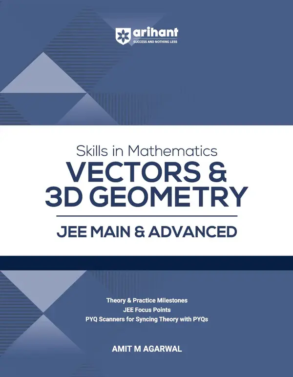 Skills in Mathematics Vectors & 3D Geometry for JEE Main & Advanced 2027 | Theory, Practice Milestones & PYQ Scanners | Ideal for IIT JEE Aspirants by Amit M Agarwal
