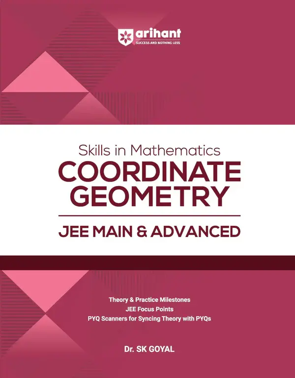 Skills in Mathematics Coordinate Geometry for JEE Main & Advanced 2027 | Theory, Practice Milestones & PYQ Scanners | Ideal for IIT JEE Aspirants by Dr. SK Goyal