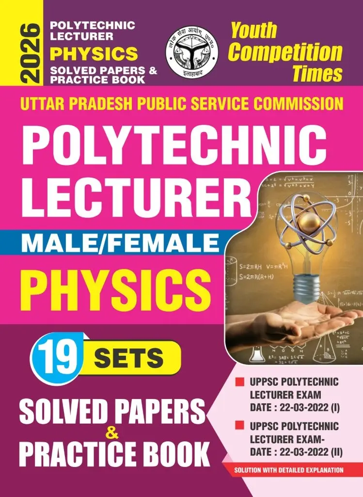 POLYTECHNIC LECTURER PHYSICS Solved Papers & Practice Book (19 Sets) Male/Female - 2026