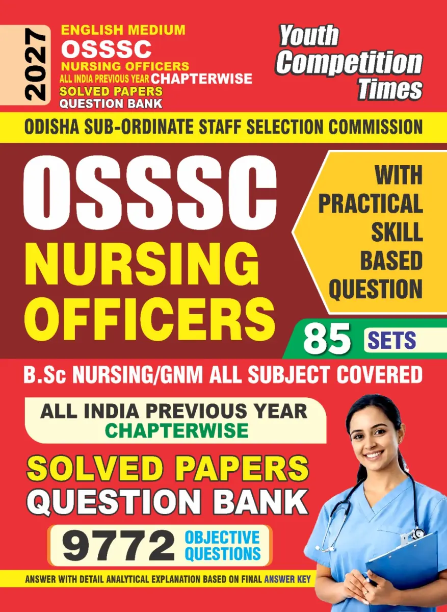 OSSSC (Odisha Sub-Ordinate Staff Selection Comm.) NURSING OFFICERS (All India Previous Year) Chapterwise Question Bank l 85 Sets (9772 Obj. Que.) English Medium - 2026-27