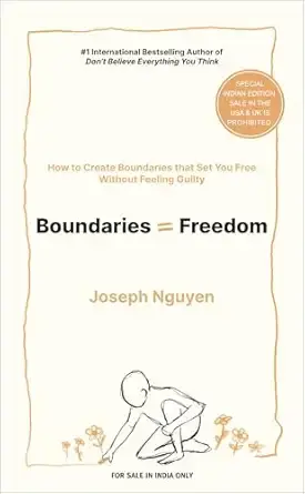 Boundaries = Freedom: How To Create Boundaries That Set You Free Without Feeling Guilty (English)