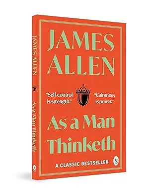 Greatest Works by James Allen (Set of 4 Books) - As a Man Thinketh; The Path to Prosperity; Shape Your Life And Your Destiny; The Life Triumphant: Mastering the Heart and Mind