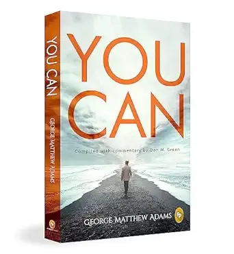 You Can by George Matthew Adams | The Classic Guide to Self-Belief, Self-Help, Motivation & Personal Growth