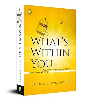What’S Within You | Your Roadmap To Living Life With No Barriers