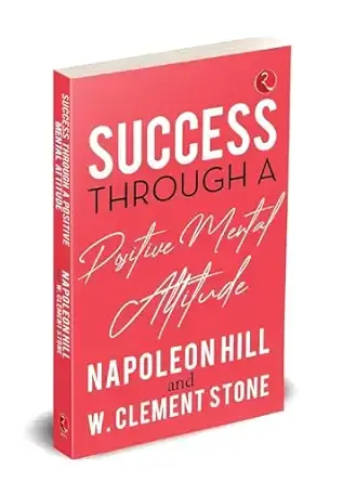 Success Through a Positive Mental Attitude [Original Edition (Complete), PREMIUM PAPERBACK]