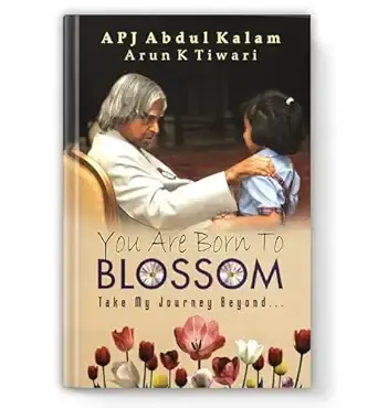 You are Born to Blossom by Dr. A.P.J. Abdul Kalam | Inspirational & Motivational Guide to National Development and Personal Growth for Students and Youth