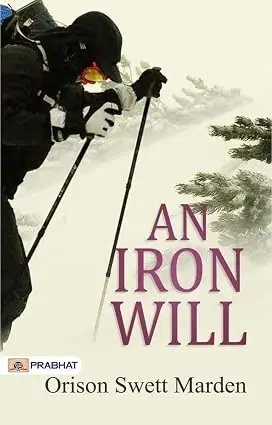 An Iron Will (Best Motivational Books for Personal Development (Design Your Life))