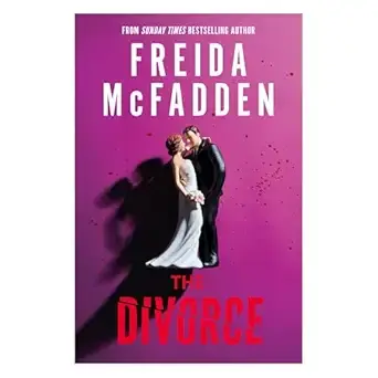 The Divorce: A Gripping Psychological Thriller of Marriage, Betrayal, Obsession and Revenge | TikTok Sensation | Addictive Domestic Suspense with Shocking Twists