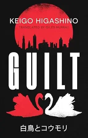 Guilt: by the million-copy bestselling author of The Devotion of Suspect X