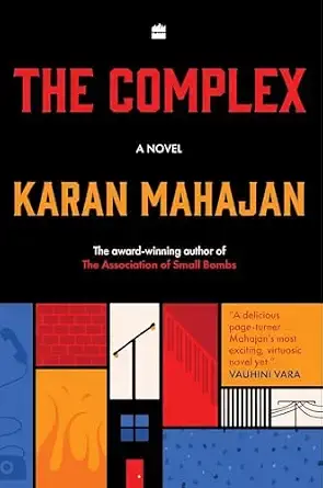 The Complex : Award-winning author of The Association of Small Bombs returns with a new novel