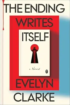 The Ending Writes Itself: A Debut Mystery from Evelyn Clarke, the Brilliant Creation of Cat Clarke and V.E. Schwab