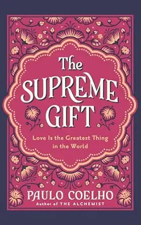The Supreme Gift: A New Classic from the Bestselling Author of THE ALCHEMIST