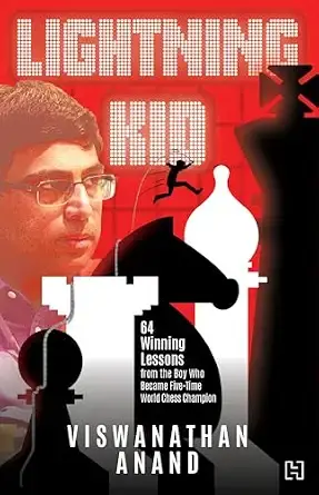 Lightning Kid: 64 Winning Lessons from the Boy Who Became Five-Time World Chess Champion