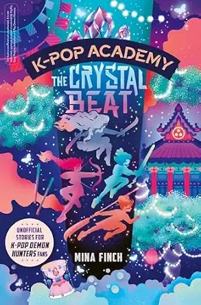 K-Pop Academy: The Crystal Beat: Unofficial adventure stories for K-Pop Demon Hunters fans: Volume 3