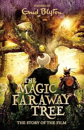 The Magic Faraway Tree: The Magic Faraway Tree FILM NOVELISATION: The official story of the biggest new family film, The Magic Faraway Tree
