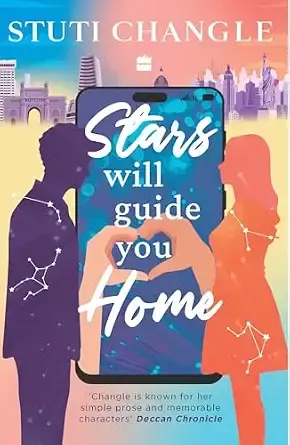 Stars Will Guide You Home: An Emotional Story of Loneliness, Love, and Self-Discovery | Inspiring Fiction by Stuti Changle | Feel-Good Reads That Stay With You