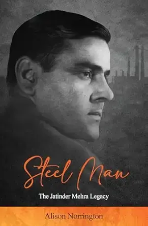 Steel Man: The Jatinder Mehra Legacy