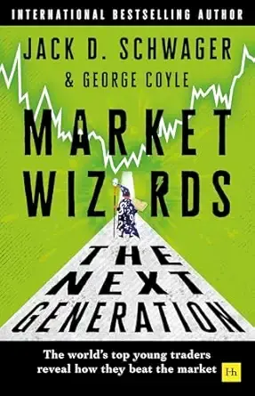 Market Wizards: The Next Generation:The world's top young traders reveal how they beat the market
