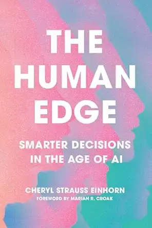 The Human Edge: Smarter Decisions in the Age of AI (AREA Method Publications)