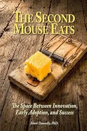 The Second Mouse Eats: The Space Between Innovation, Early Adoption, and Success