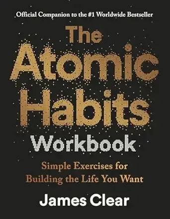 The Atomic Habits Workbook: Official Companion To Atomic Habits by James Clear | Guided Journal, Habit Tracker, Daily Routine Planner: Official Companion to the #1 Worldwide Bestseller