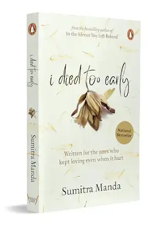 I Died Too Early: Written for the ones who kept loving even when it hurt | From the bestselling author of In the Silence You Left Behind