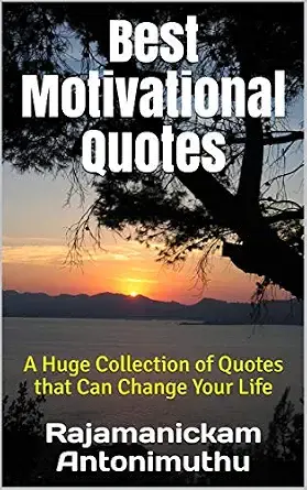Best Motivational Quotes: A Huge Collection of Quotes that Can Change Your Life