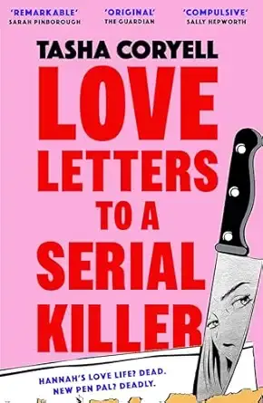 Love Letters to a Serial Killer: Cosmo's Thriller of the Year 2024 – ‘dark, witty and so original’ (Sarah Pinborough)