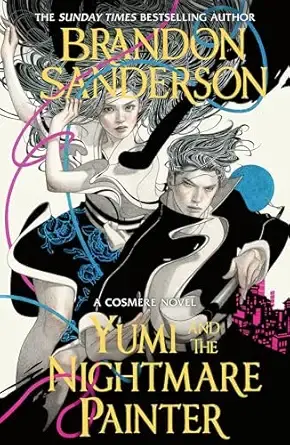 Yumi and the Nightmare Painter: A Novel of Hoid’s Travails