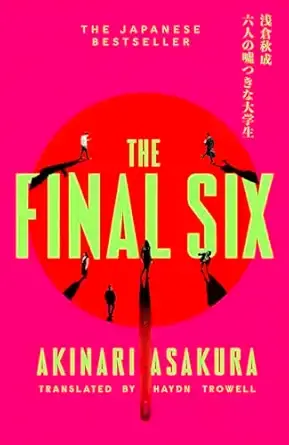 The Final Six: The runaway Japanese bestseller