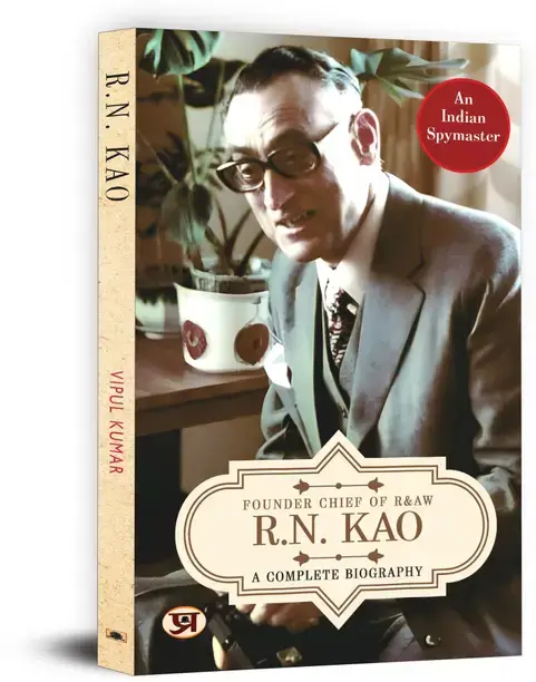 Prabhat Prakashan R.N. KAO A COMPLETE BIOGRAPHY  - The Life of India's Gentleman Spymaster | Inspiring Journey of Rameshwar Nath Kao (English, Paperback, Kumar Vipul)
