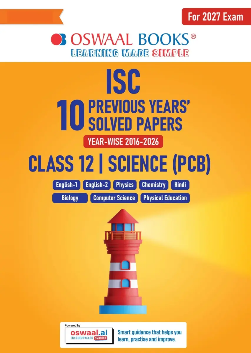 ISC 10 Previous Years' Solved Papers Year-wise (2016-2026) | Class12, Science (PCB) | Physics, Chemistry, Biology, Eng1& 2, Hindi, Computer Science, Physical Education (2027 Exam) | Oswaal AI