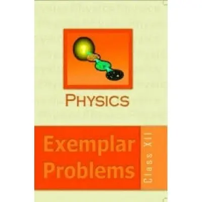 NCERT Physics Exemplar Problem for Class 12 - latest edition as per NCERT/CBSE