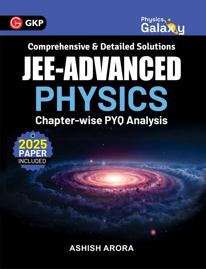 JEE Advanced 2026 Physics Chapter-wise PYQ Analysis by Ashish Arora | Includes 30+ Years Solved Papers to 2025