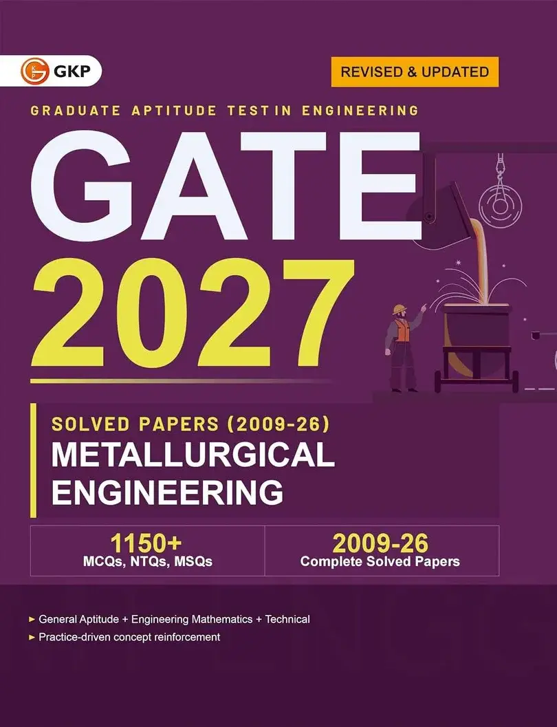 GATE 2027: Metallurgical Engineering | 18 Years Solved Papers (2009-2026) | Answers with Explanations | GATE Prep Series