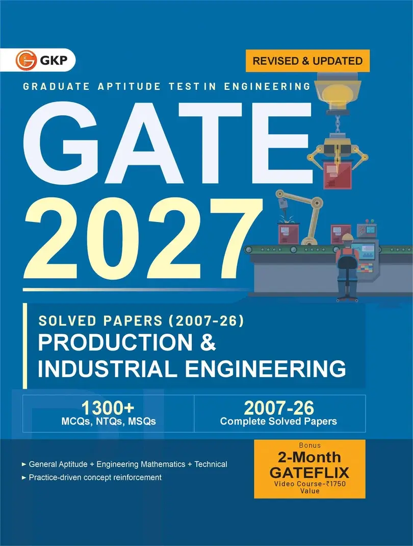 GATE 2027 : Production & Industrial Engineering - Solved Papers (2007-2026)