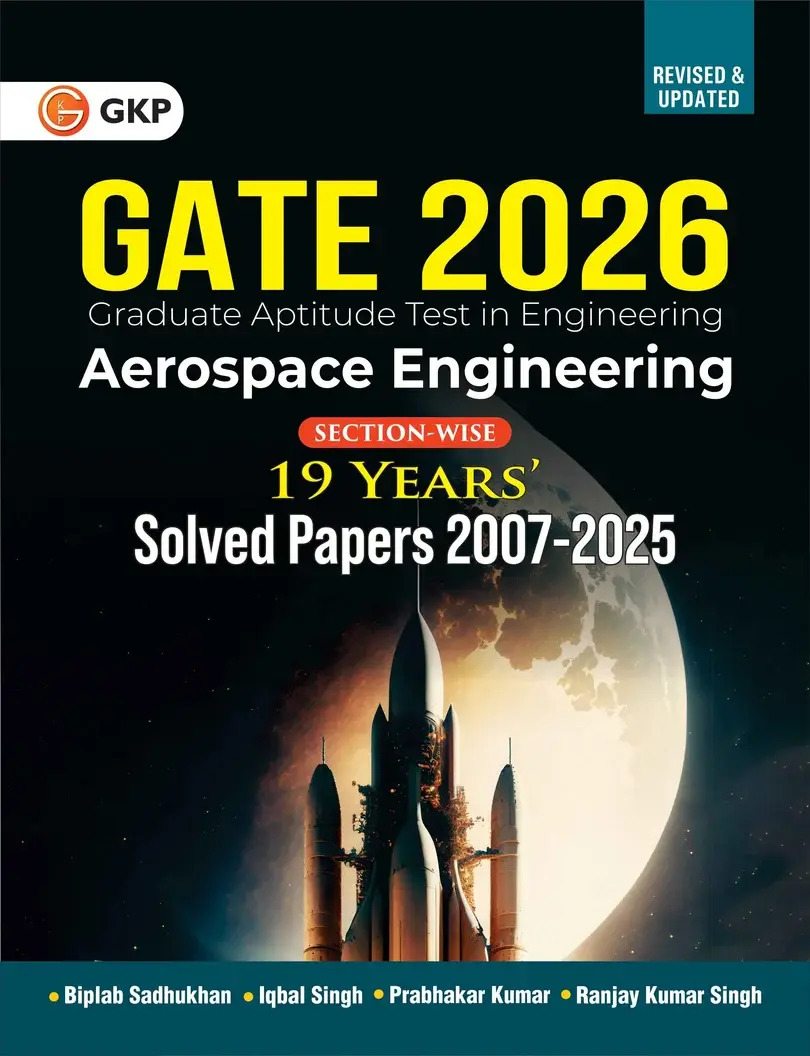 GATE 2026: Aerospace Engineering Previous Years Section-wise Solved Papers (2007-2025) | Includes Answers & Explanations for Each Question | GATE-AE Prep Papers