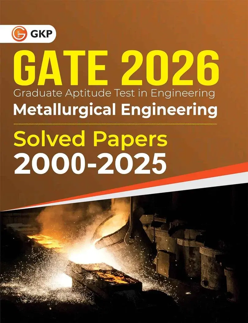 GATE 2026: Metallurgical Engineering - Previous Years Solved Papers (2009-2025) | Answers with Explanations | Exam Like Experience | GATE Prep Series