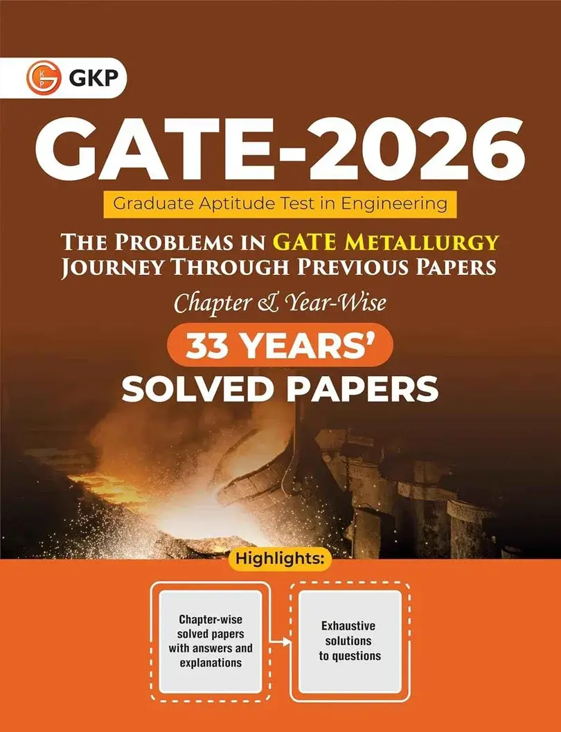 GATE 2026: Problems in GATE Metallurgy - 33 Years Chapter-wise & Year-wise Solved Papers (1991-2025) | Answers with Explanations | GATE Prep Series