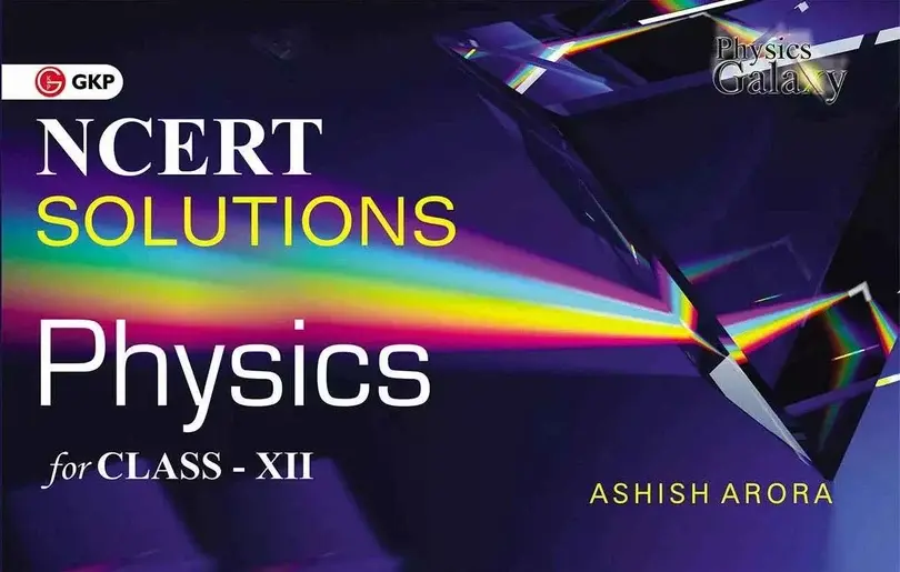 NCERT Solutions Physics Class-12th | By Ashish Arora | Class XII CBSE Board Exams