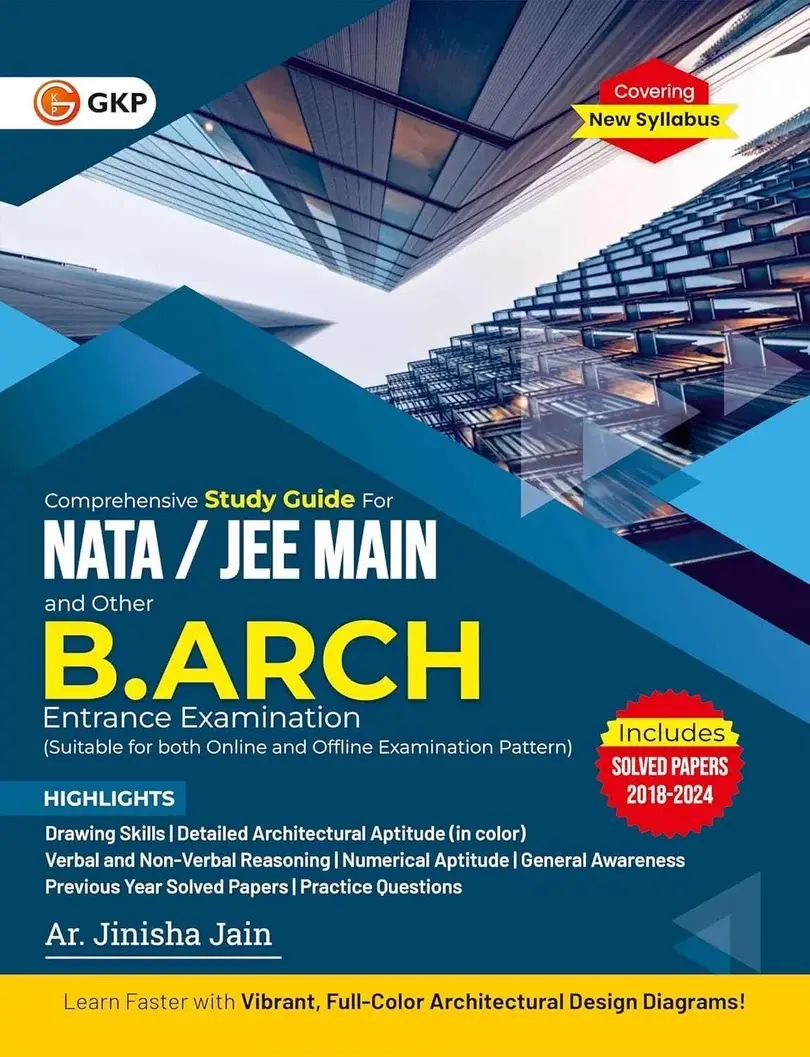 NATA 2025: B.Arch | JEE Main Entrance Study Guide | By Ar. Jinisha Jain | Includes Previous Year Solved Papers of 2018 to 2024