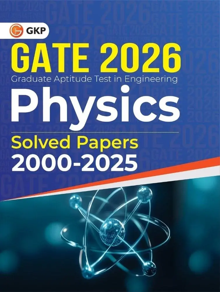 GATE 2026: Physics - 26 Years of Fully Solved Papers of 2000-2025 | With Detailed Solutions | Answers with Explanations | GATE Prep Series