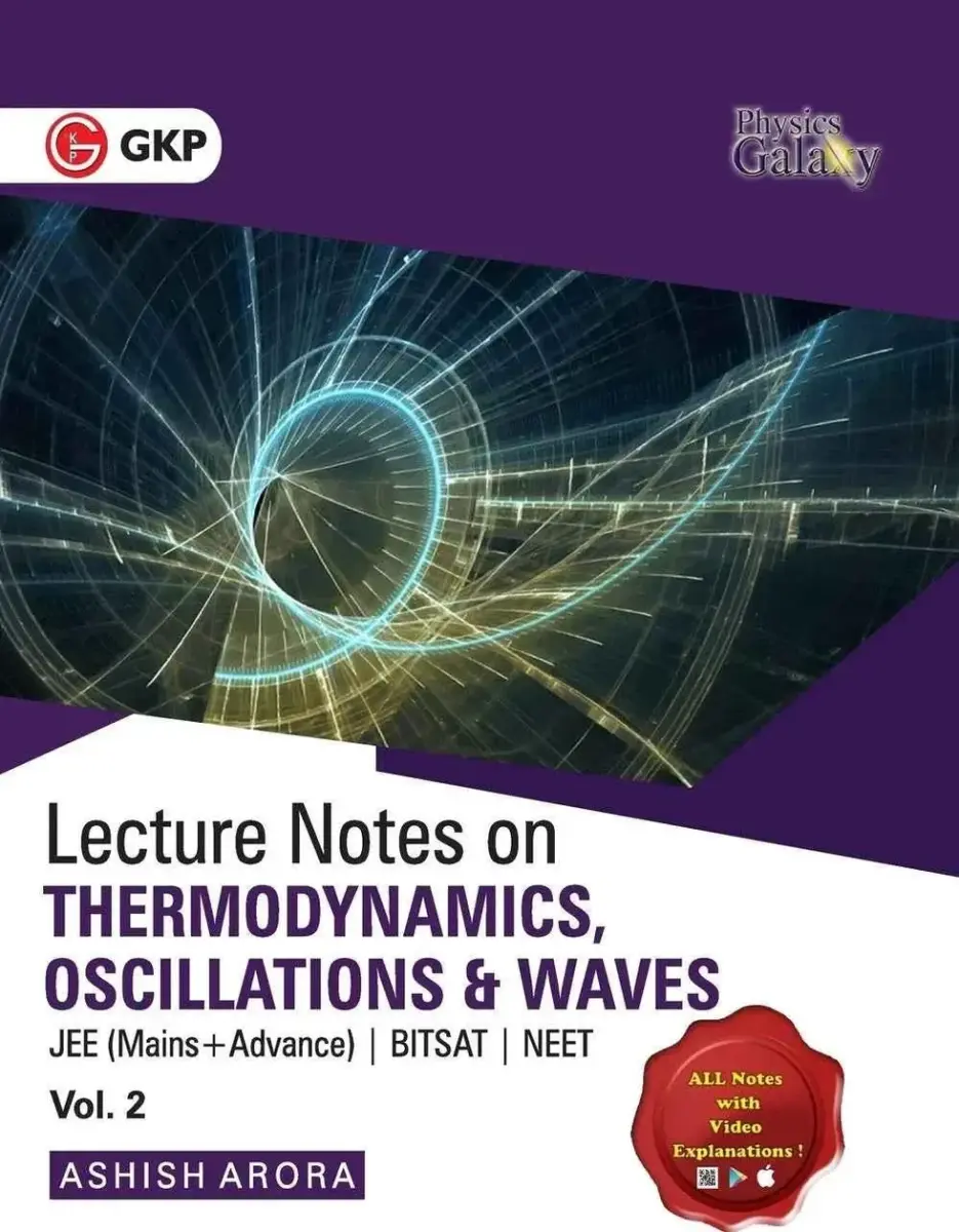 Physics Galaxy Lecture Notes on Thermodynamics, Oscillation & Waves (Vol-2) | For JEE Mains & Advanced, BITSAT, NEET | By Ashish Arora | All Notes With Video Explanations | IIT-JEE Exam Prep
