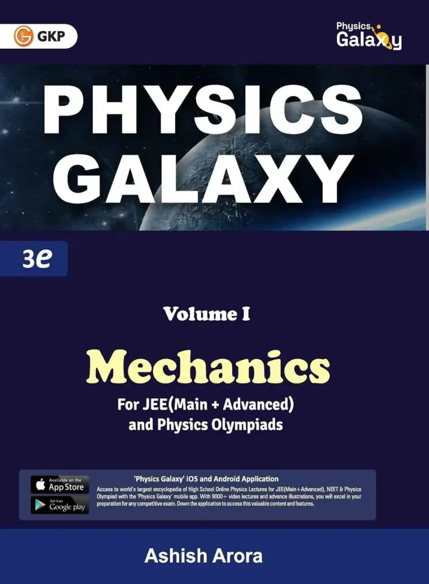 Physics Galaxy: Mechanics (Volume-1) | By Ashish Arora | 3rd Edition | For JEE Main & Advanced | Mastering Concepts for IIT-JEE, Olympiads & Engineering Entrance Exams