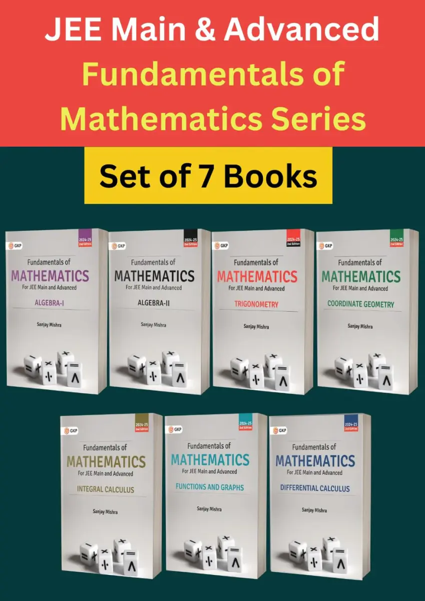 Fundamentals of Mathematics (Set of 7) by Sanjay Mishra for JEE Main & Advanced | Comprehensive Guide for BITSAT, AIEEE & Engineering Entrance Exams