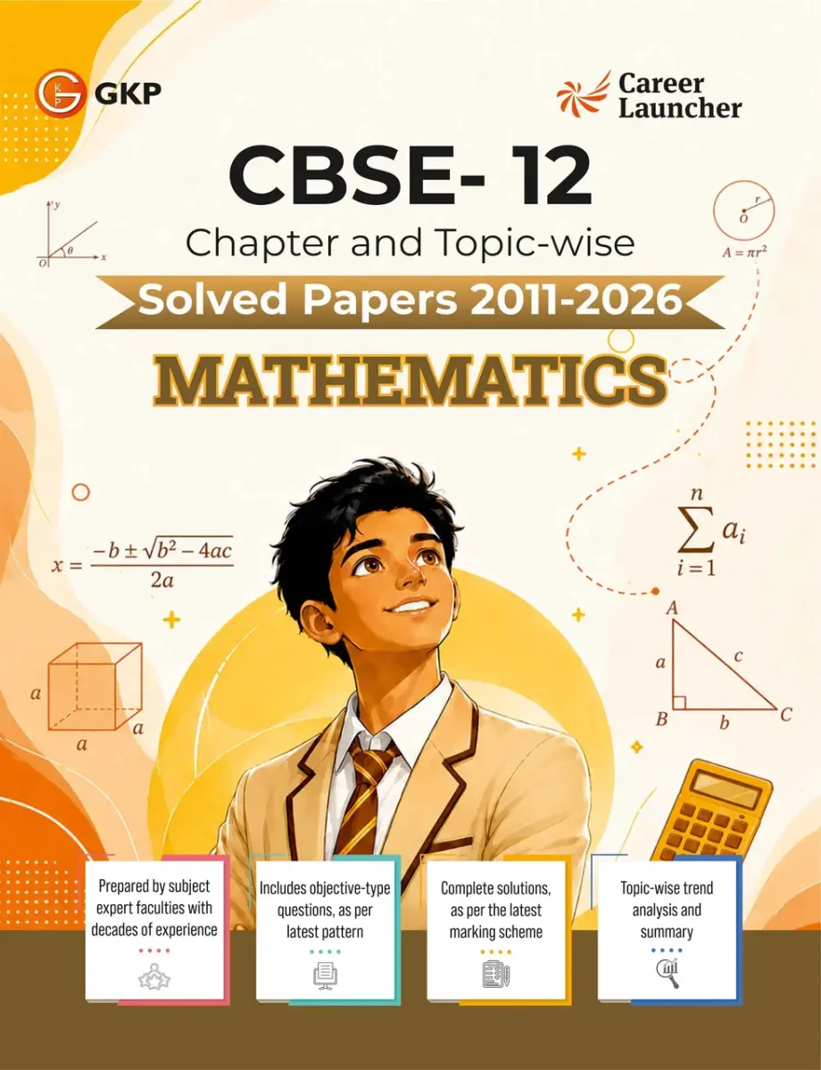 CBSE Class XII 2027 : Chapter and Topic-wise Solved Papers 2011 - 2026 : Mathematics (All Sets - Delhi & All India)
