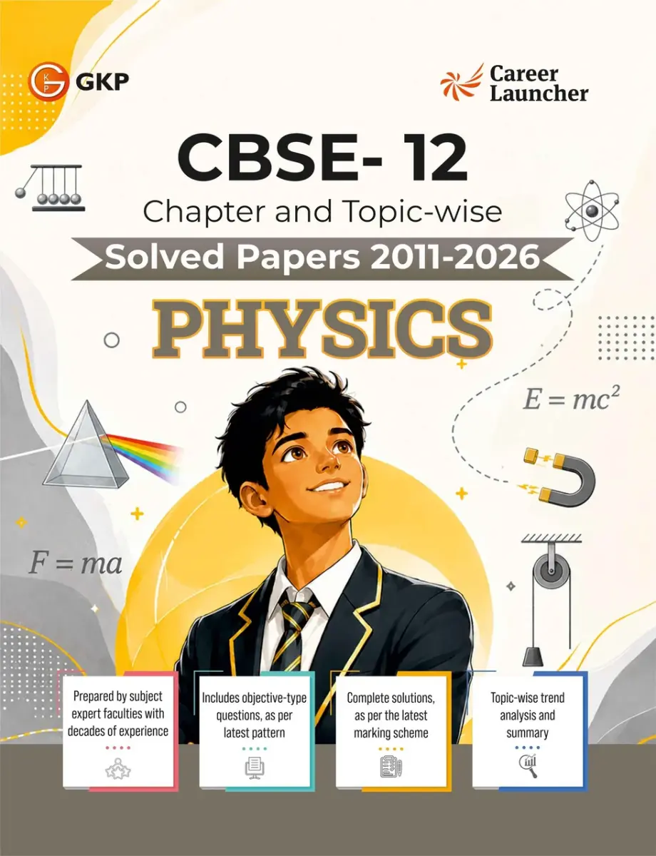 CBSE Class XII 2027 : Chapter and Topic-wise Solved Papers 2011 - 2026 : Physics (All Sets - Delhi & All India)